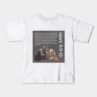 Mark 9:11-13 Kids T-Shirt